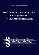 Die digitale Privatkopie gem. § 53 UrhG in der Musikbranche