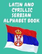 Latin and Cyrillic Serbian Alphabet Book.Educational Book for Beginners, Contains the Latin and Cyrillic letters of the Serbian Alphabet