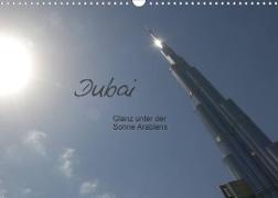 Dubai. Glanz unter der Sonne Arabiens (Wandkalender 2022 DIN A3 quer)