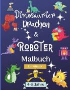 Dinosaurier, Drachen und Roboter Malbuch für Kinder von 4-8 Jahren