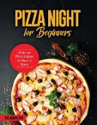 Pizza Night for Beginners: Delicious Pizza Recipes to Make at Home