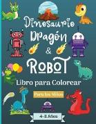 Dinosaurios Dragones y Robots Libro para colorear para niños de 4 a 8 años