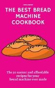 The Best Bread Machine Cookbook