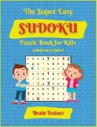 The Super Easy Sudoku Puzzle Book For Kids