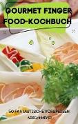 GOURMET FINGER FOOD-KOCHBUCH 50 FANTASTISCHE VORSPEISEN