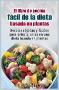 El libro de cocina fa´cil de la dieta basada en plantas