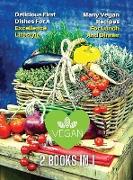 [ 2 BOOKS IN 1 ] - MANY VEGAN RECIPES FOR LUNCH AND DINNER - EASY PLANT BASED COOKING - HEALTHY DIET FOR BEGINNERS