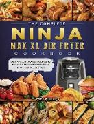 The Complete Ninja Max XL Air Fryer Cookbook