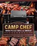 Delicious Camp Chef Wood Pellet Grill & Smoker Cookbook: 600 Delicious and Mouthwatering Pellet Grilling BBQ Recipes For Your Whole Family