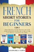 French Short Stories for Beginners 5 in 1