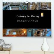 Beauty in Decay - Schönheit im Verfall (Premium, hochwertiger DIN A2 Wandkalender 2022, Kunstdruck in Hochglanz)