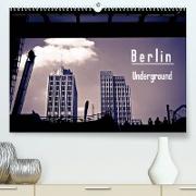 Berlin-Underground (Premium, hochwertiger DIN A2 Wandkalender 2022, Kunstdruck in Hochglanz)