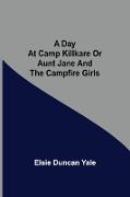 A Day at Camp Killkare Or Aunt Jane and the Campfire Girls