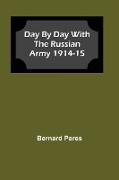 Day by Day With The Russian Army 1914-15