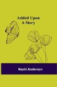 Added Upon, A Story