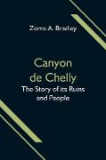 Canyon de Chelly, The Story of its Ruins and People