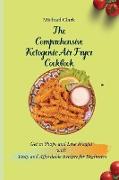 The Comprehensive Ketogenic Air Fryer Cookbook