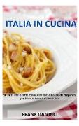 Italia in Cucina: 50 Classiche Ricette Italiane Deliziose e Facili da Preparare per Stare in Forma e Vivere Sani