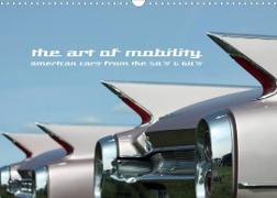 The art of mobility - american cars from the 50s & 60s (Wandkalender 2022 DIN A3 quer)