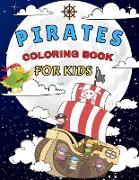 Pirates Coloring Book For Kids: Amazing Coloring Pages of Pirates for Toddlers and Kids Ages 4-12, Girls and Boys, Preschool and Kindergarten Beautifu