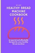 Healthy Bread Machine Cookbook