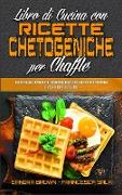 Libro di Cucina con Ricette Chetogeniche per Chaffle