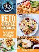 Keto Chaffle Cookbook: 90 Quick & Easy Low-Carb Ketogenic Diet Recipes. How To Cook Delicious Keto Waffle For Weight Loss And Boost Your Meta