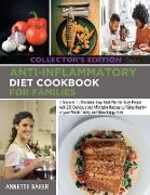 Anti-Inflammatory Diet Cookbook For Families: 2 Books in 1 The Most Easy Meal Plan for Busy People with 200 Delicious and Affordable Recipes to Rising