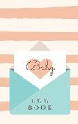 Baby Log Book: Activities And Supplies Needed Memorable Moments Record Sleep, Feed, Diapers
