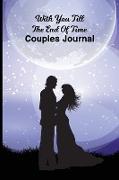 With You Till the End Of time: Couples Journal - Relationship WorkBook for Couples