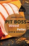 Pit Boss Wood Pellet Grill and Smoker: Tasty and Fun Recipes for Backyard Dinners