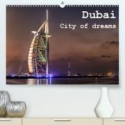 Dubai - City of dreams (Premium, hochwertiger DIN A2 Wandkalender 2022, Kunstdruck in Hochglanz)