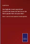 Das Englische Verwaltungsrecht mit Einschluß des Heeres, der Gerichte und der Kirche geschichtlich und systematisch