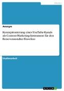 Konzeptionierung eines YouTube-Kanals als Content-Marketing-Instrument für den Reiseveranstalter Travelino