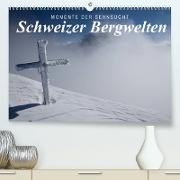 Momente der Sehnsucht: Schweizer Bergwelten (Premium, hochwertiger DIN A2 Wandkalender 2022, Kunstdruck in Hochglanz)