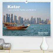 Katar - Land zwischen Tradition und Moderne (Premium, hochwertiger DIN A2 Wandkalender 2022, Kunstdruck in Hochglanz)