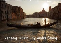 Venedig by André Poling (Wandkalender 2022 DIN A2 quer)