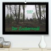 Der Zauberwald (Premium, hochwertiger DIN A2 Wandkalender 2022, Kunstdruck in Hochglanz)