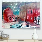 Burano in Aquarell 2022 (Premium, hochwertiger DIN A2 Wandkalender 2022, Kunstdruck in Hochglanz)