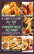 Il Libro Di Cucina per Tutti sulla Friggitrice ad Aria