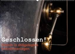 Geschlossen! Details in stillgelegten Industrieanlagen (Wandkalender 2022 DIN A2 quer)