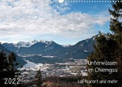 Unterwössen im Chiemgau - Luftkurort und mehr (Wandkalender 2022 DIN A3 quer)