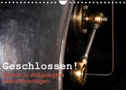 Geschlossen! Details in stillgelegten Industrieanlagen (Wandkalender 2022 DIN A4 quer)