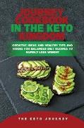 Journey Cookbook in the Keto Kingdom: Creative Ideas and Healthy Tips and Tricks for Balanced Diet Recipes to Rapidly Lose Weight