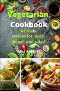 Vegetarian Cookbook: Delicious recipes for lunch dinner and salad