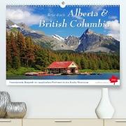 Reise durch Alberta und British Columbia (Premium, hochwertiger DIN A2 Wandkalender 2022, Kunstdruck in Hochglanz)