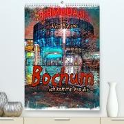 Bochum ich komme aus dir (Premium, hochwertiger DIN A2 Wandkalender 2022, Kunstdruck in Hochglanz)