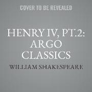 Henry IV, Pt. 2: Argo Classics Lib/E