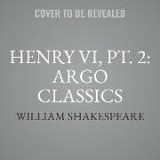 Henry VI, Pt. 2: Argo Classics Lib/E