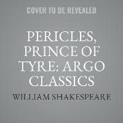 Pericles, Prince of Tyre: Argo Classics Lib/E